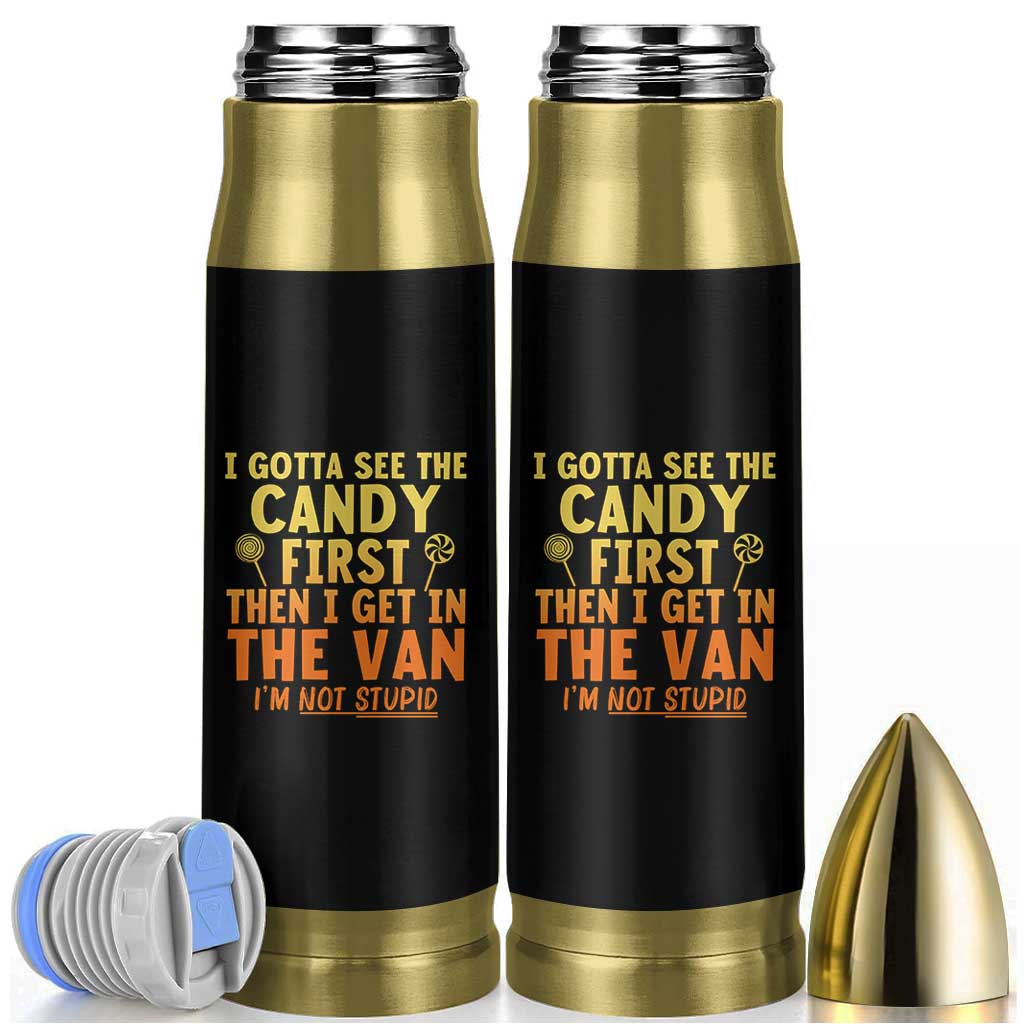 Funny I Gotta See The Candy First Then I Get In The Van I Am Not Stupid Bullet Tumbler Creepy Adult - Wonder Print Shop