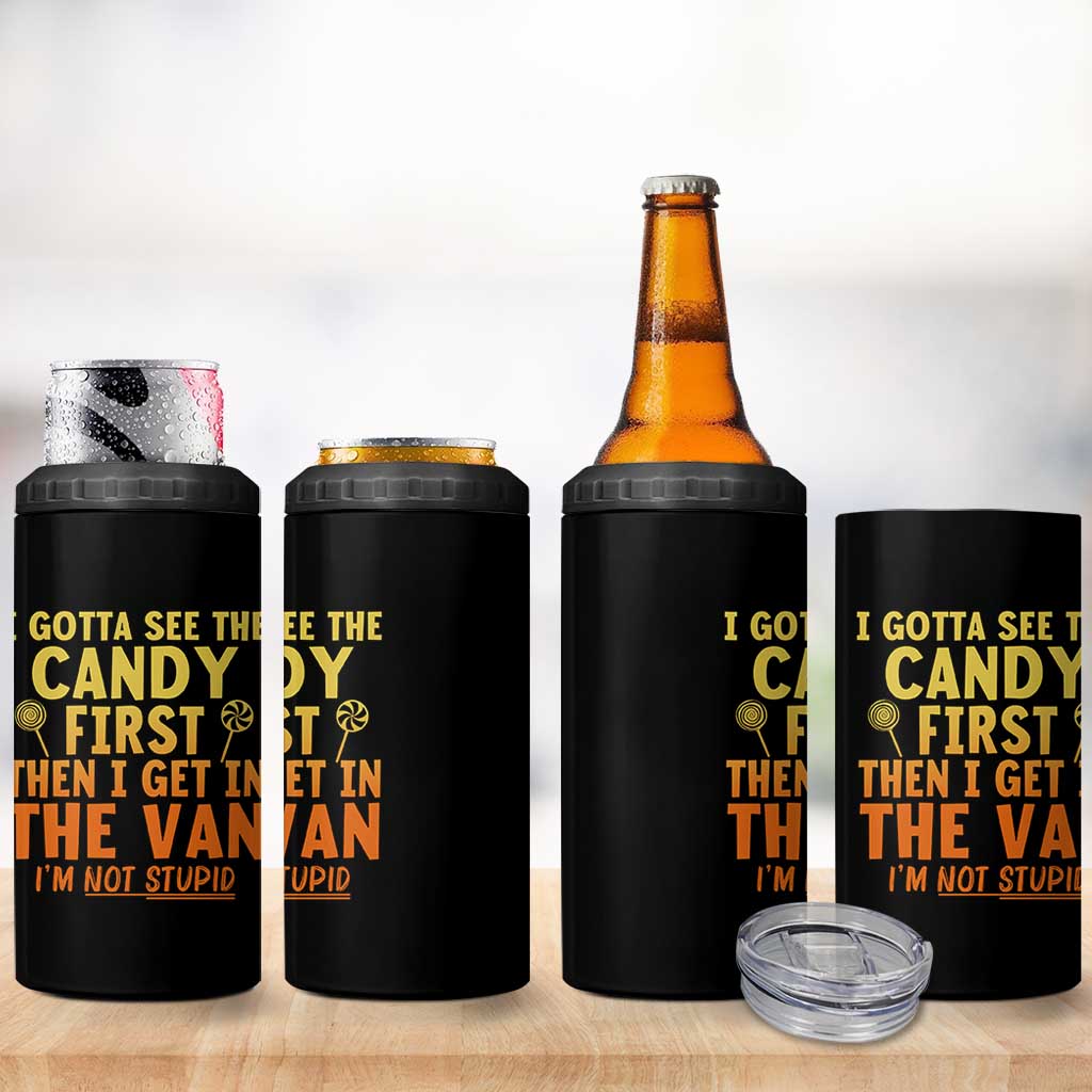 Funny I Gotta See The Candy First Then I Get In The Van I Am Not Stupid 4 in 1 Can Cooler Tumbler Creepy Adult - Wonder Print Shop