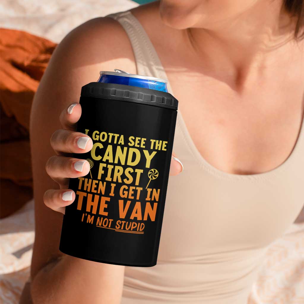 Funny I Gotta See The Candy First Then I Get In The Van I Am Not Stupid 4 in 1 Can Cooler Tumbler Creepy Adult - Wonder Print Shop