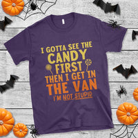 Funny I Gotta See The Candy First Then I Get In The Van I Am Not Stupid T Shirt Creepy Adult - Wonder Print Shop