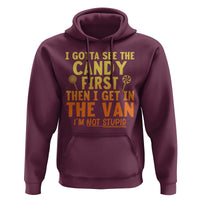 Funny I Gotta See The Candy First Then I Get In The Van I Am Not Stupid Hoodie Creepy Adult - Wonder Print Shop
