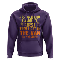 Funny I Gotta See The Candy First Then I Get In The Van I Am Not Stupid Hoodie Creepy Adult - Wonder Print Shop