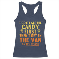 Funny I Gotta See The Candy First Then I Get In The Van I Am Not Stupid Racerback Tank Top Creepy Adult - Wonder Print Shop