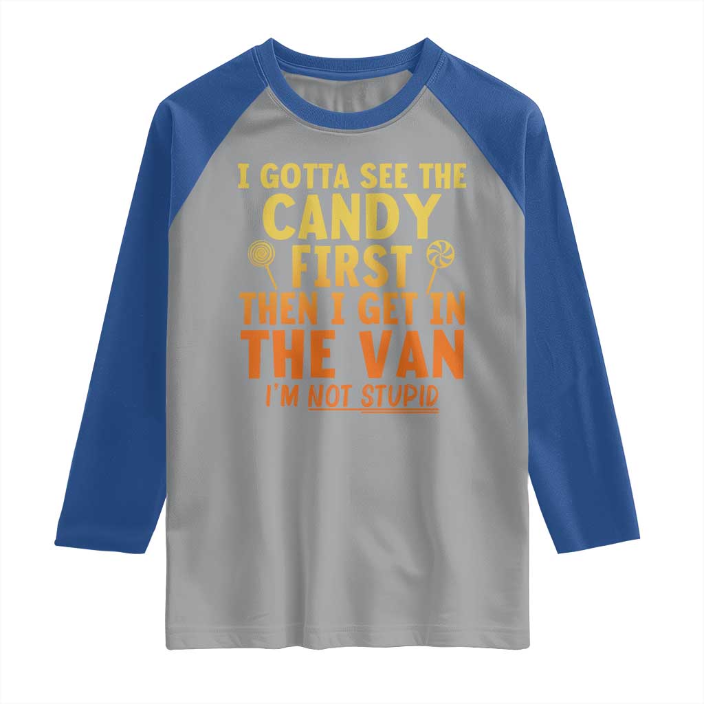Funny I Gotta See The Candy First Then I Get In The Van I Am Not Stupid Raglan Shirt Creepy Adult - Wonder Print Shop