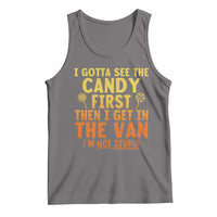 Funny I Gotta See The Candy First Then I Get In The Van I Am Not Stupid Tank Top Creepy Adult - Wonder Print Shop