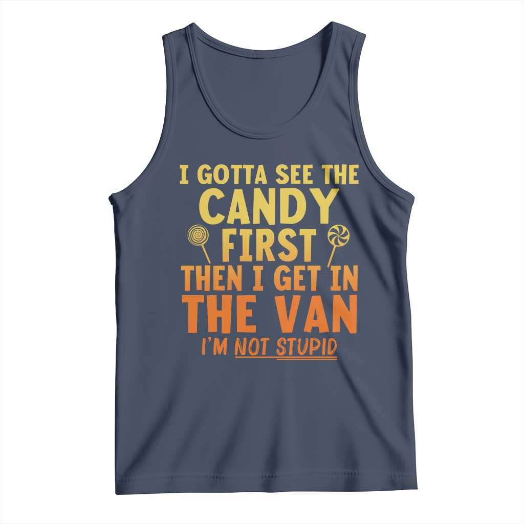 Funny I Gotta See The Candy First Then I Get In The Van I Am Not Stupid Tank Top Creepy Adult - Wonder Print Shop