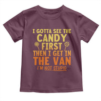Funny I Gotta See The Candy First Then I Get In The Van I Am Not Stupid Toddler T Shirt Creepy Adult - Wonder Print Shop
