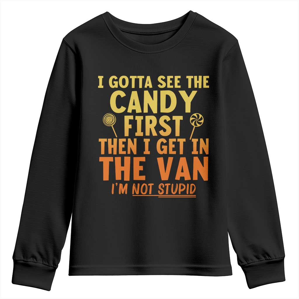 Funny I Gotta See The Candy First Then I Get In The Van I Am Not Stupid Youth Sweatshirt Creepy Adult - Wonder Print Shop