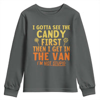 Funny I Gotta See The Candy First Then I Get In The Van I Am Not Stupid Youth Sweatshirt Creepy Adult - Wonder Print Shop