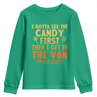 Funny I Gotta See The Candy First Then I Get In The Van I Am Not Stupid Youth Sweatshirt Creepy Adult - Wonder Print Shop