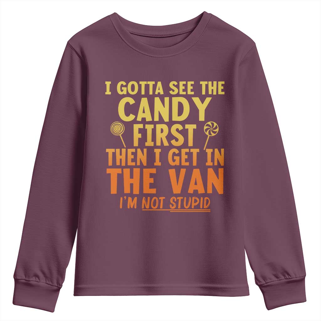 Funny I Gotta See The Candy First Then I Get In The Van I Am Not Stupid Youth Sweatshirt Creepy Adult - Wonder Print Shop
