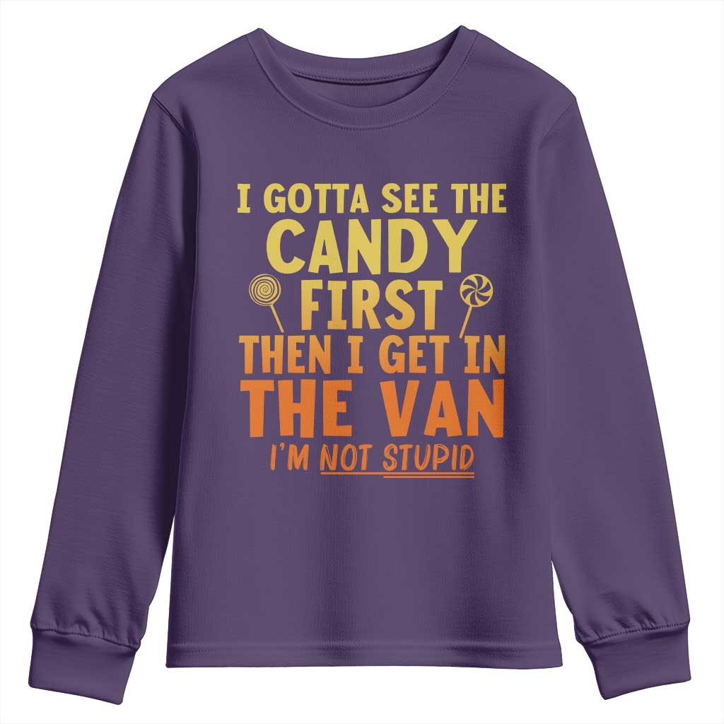Funny I Gotta See The Candy First Then I Get In The Van I Am Not Stupid Youth Sweatshirt Creepy Adult - Wonder Print Shop