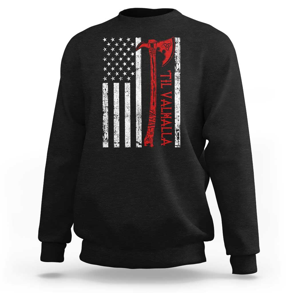Viking Til Valhalla Sweatshirt Norse Mythology Axe USA Flag - Wonder Print Shop