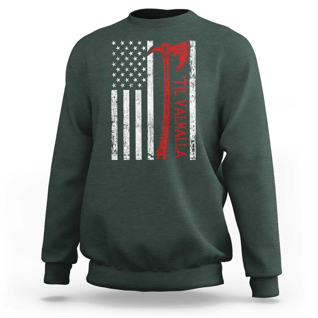 Viking Til Valhalla Sweatshirt Norse Mythology Axe USA Flag - Wonder Print Shop