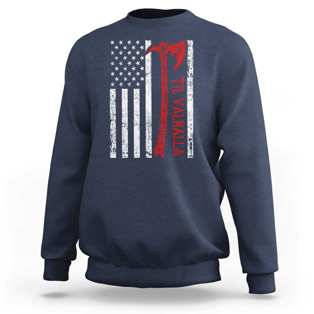 Viking Til Valhalla Sweatshirt Norse Mythology Axe USA Flag - Wonder Print Shop