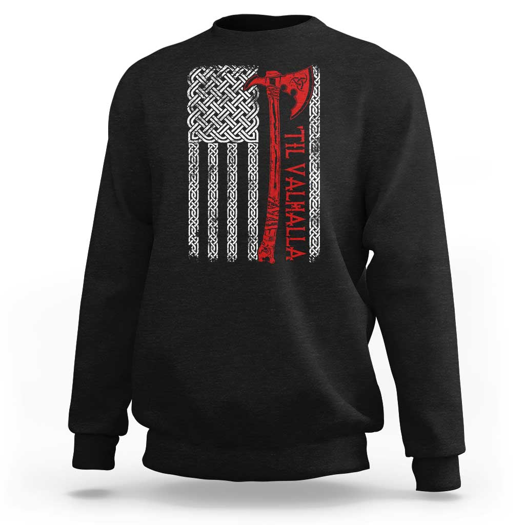 Viking Til Valhalla Sweatshirt Norse Mythology Axe Celtic Knot USA Flag - Wonder Print Shop