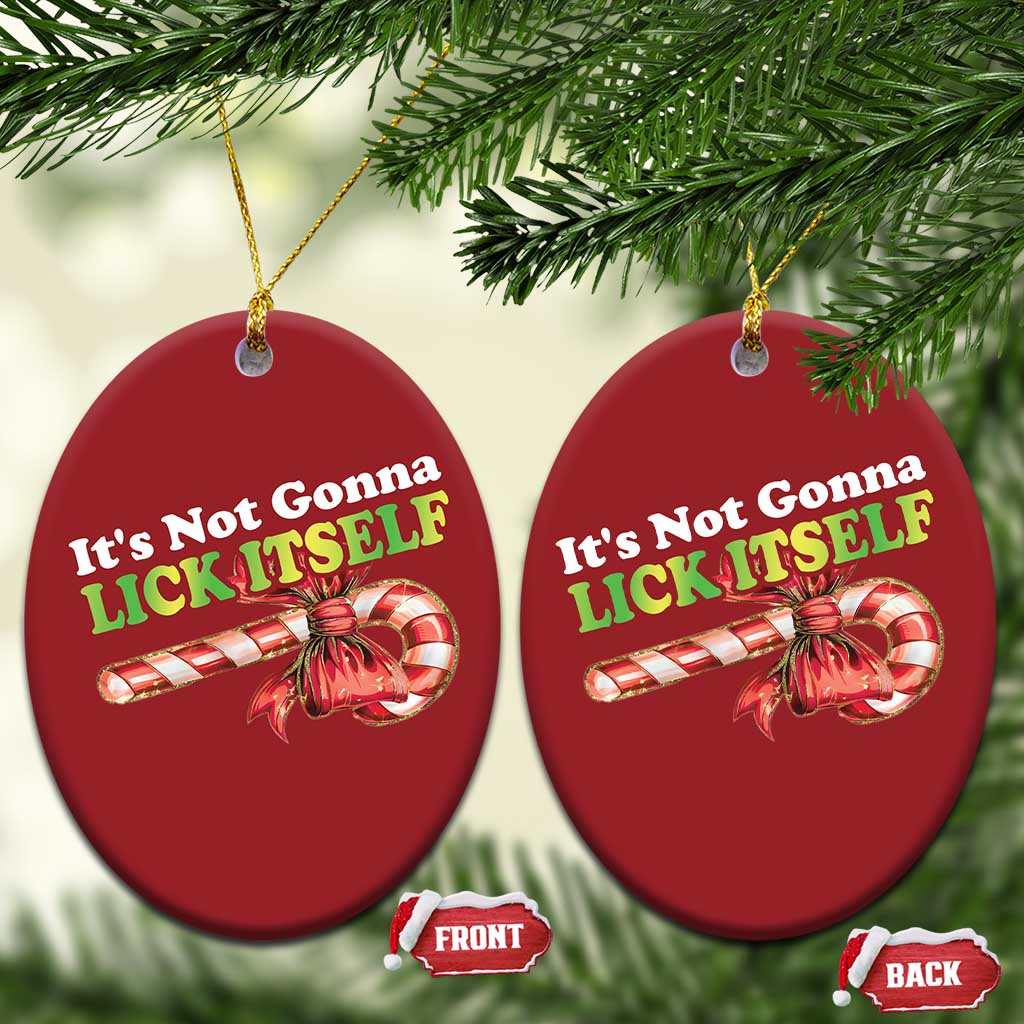 Funny Xmas Candy Cane Christmas Ornament It's Not Gonna Lick Itself - Wonder Print Shop