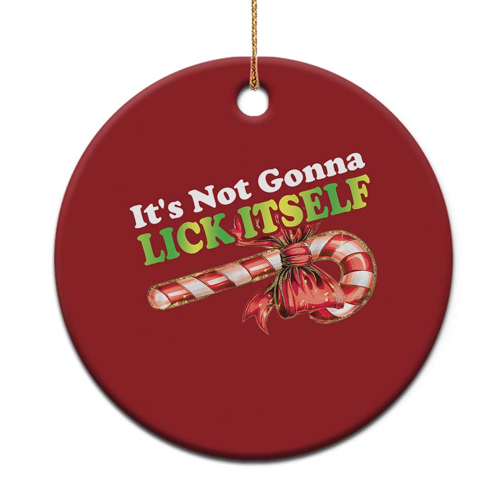 Funny Xmas Candy Cane Christmas Ornament It's Not Gonna Lick Itself - Wonder Print Shop