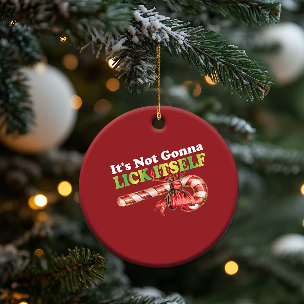 Funny Xmas Candy Cane Christmas Ornament It's Not Gonna Lick Itself - Wonder Print Shop