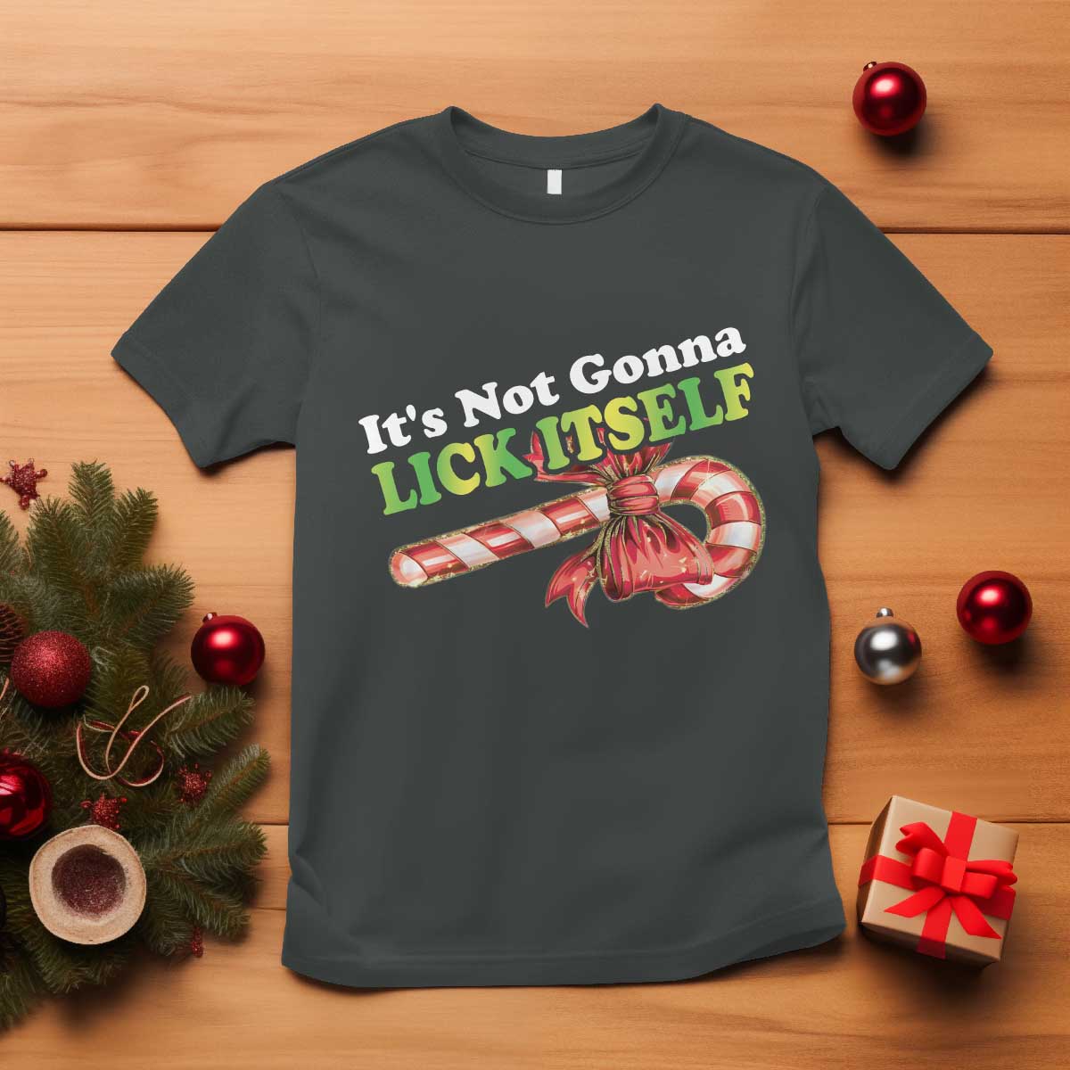 Funny Christmas Candy Cane T Shirt It's Not Gonna Lick Itself - Wonder Print Shop