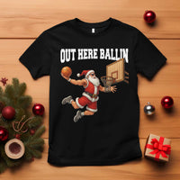 Funny Christmas Basketball T Shirt Out Here Ballin Xmas Santa Sport - Wonder Print Shop