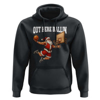 Funny Christmas Basketball Hoodie Out Here Ballin Xmas Santa Sport - Wonder Print Shop