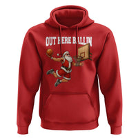 Funny Christmas Basketball Hoodie Out Here Ballin Xmas Santa Sport - Wonder Print Shop