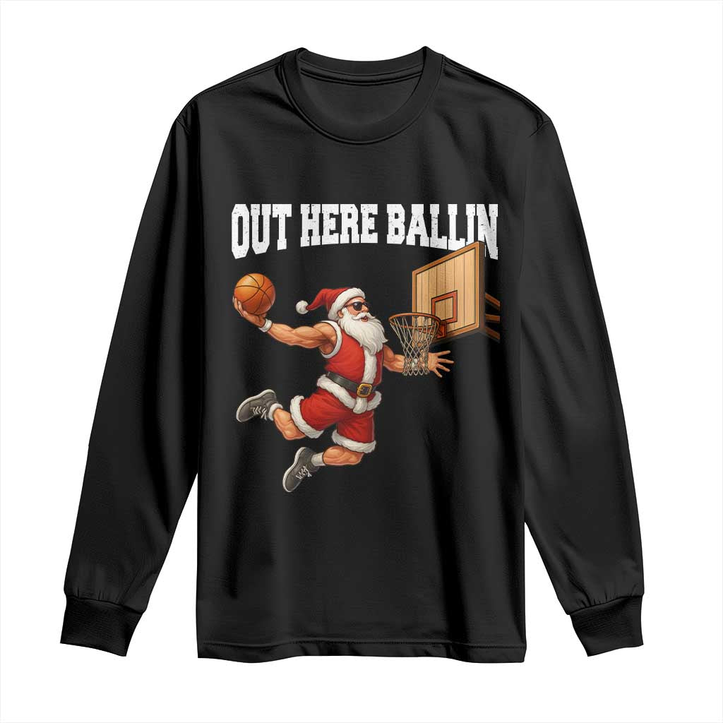 Funny Christmas Basketball Long Sleeve Shirt Out Here Ballin Xmas Santa Sport - Wonder Print Shop