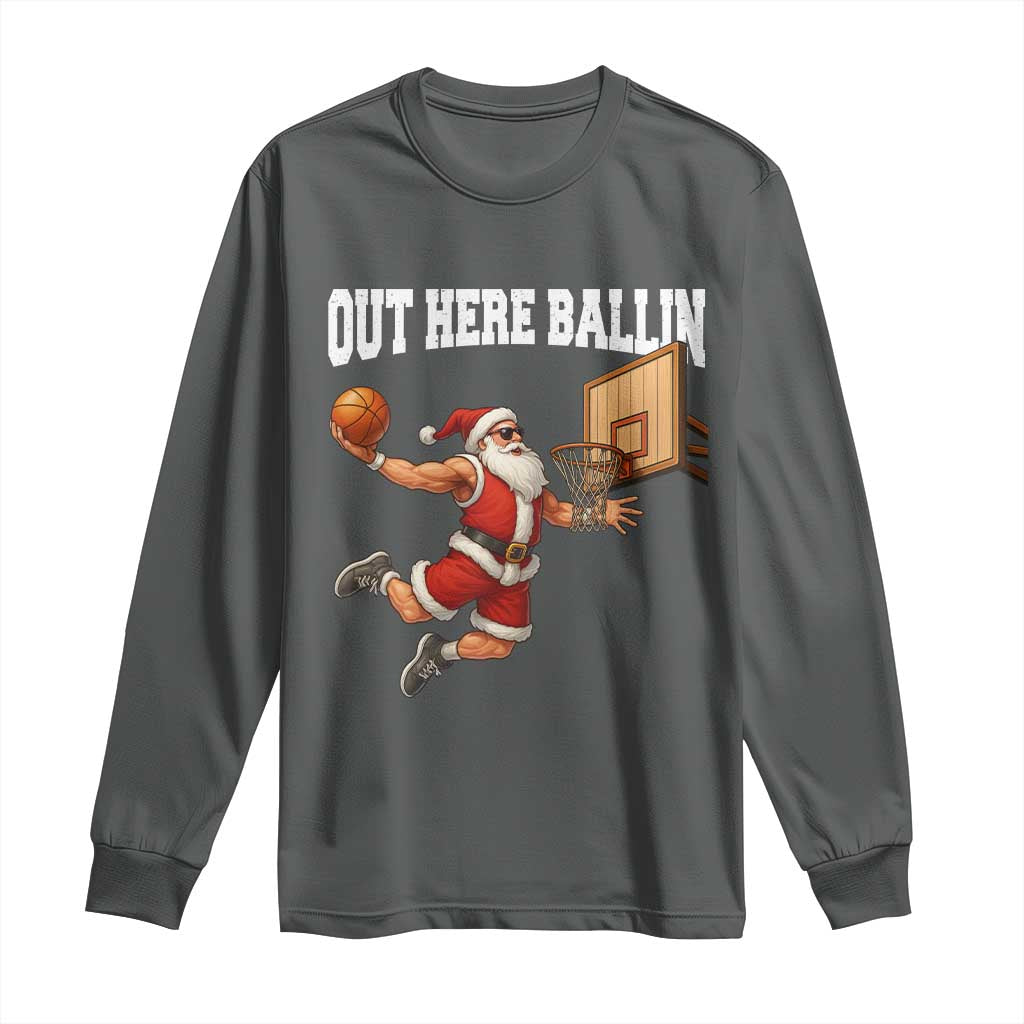 Funny Christmas Basketball Long Sleeve Shirt Out Here Ballin Xmas Santa Sport - Wonder Print Shop