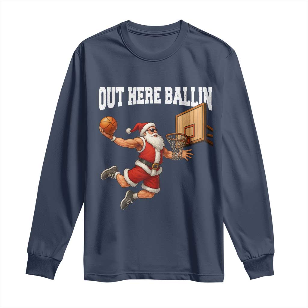 Funny Christmas Basketball Long Sleeve Shirt Out Here Ballin Xmas Santa Sport - Wonder Print Shop