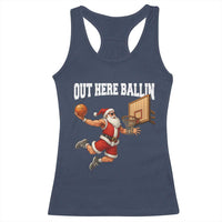 Funny Christmas Basketball Racerback Tank Top Out Here Ballin Xmas Santa Sport - Wonder Print Shop