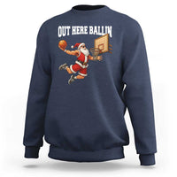 Funny Christmas Basketball Sweatshirt Out Here Ballin Xmas Santa Sport - Wonder Print Shop