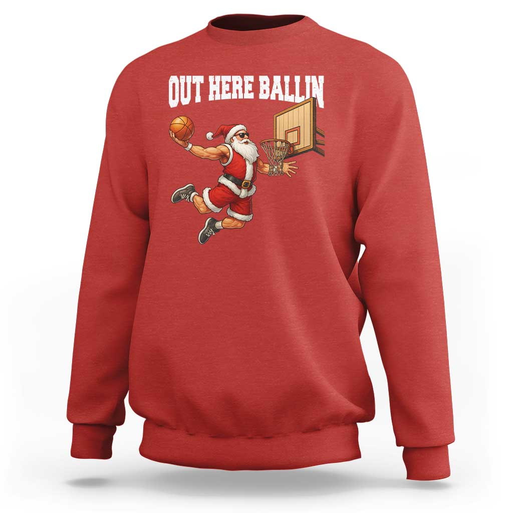 Funny Christmas Basketball Sweatshirt Out Here Ballin Xmas Santa Sport - Wonder Print Shop