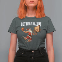 Funny Christmas Basketball T Shirt For Women Out Here Ballin Xmas Santa Sport - Wonder Print Shop