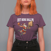 Funny Christmas Basketball T Shirt For Women Out Here Ballin Xmas Santa Sport - Wonder Print Shop