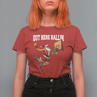 Funny Christmas Basketball T Shirt For Women Out Here Ballin Xmas Santa Sport - Wonder Print Shop