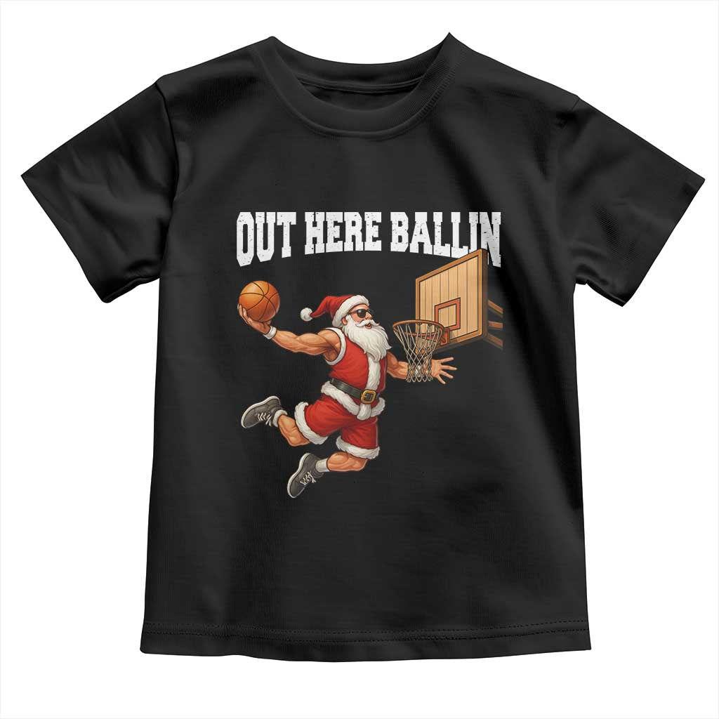 Funny Christmas Basketball Toddler T Shirt Out Here Ballin Xmas Santa Sport - Wonder Print Shop