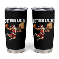 Funny Christmas Basketball Tumbler Cup Out Here Ballin Xmas Santa Sport - Wonder Print Shop