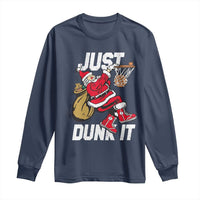 Funny Christmas Basketball Long Sleeve Shirt Just Dunk It Xmas Santa Sport - Wonder Print Shop