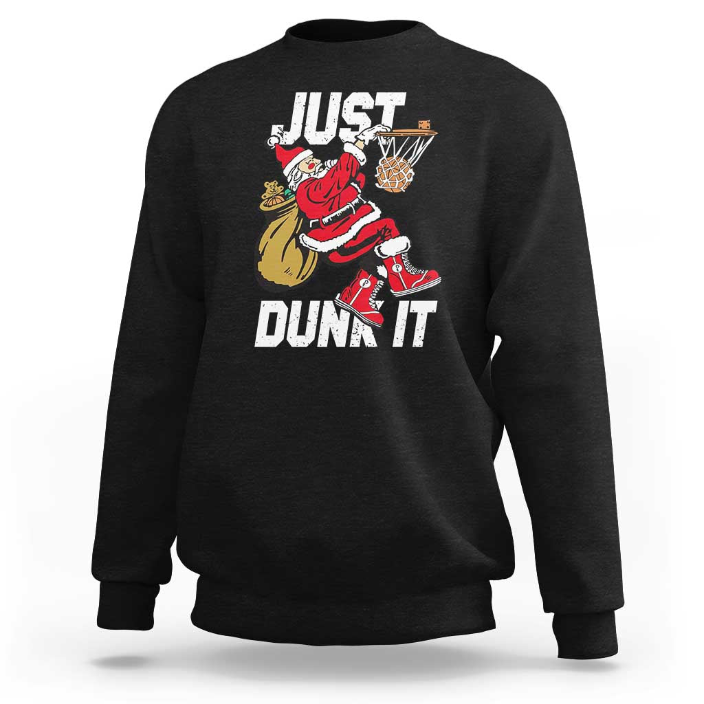 Funny Christmas Basketball Sweatshirt Just Dunk It Xmas Santa Sport - Wonder Print Shop
