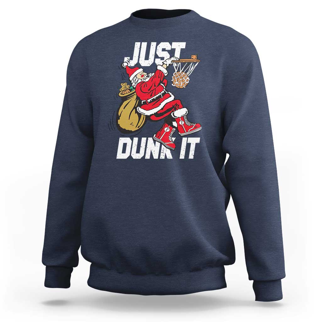 Funny Christmas Basketball Sweatshirt Just Dunk It Xmas Santa Sport - Wonder Print Shop