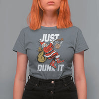 Funny Christmas Basketball T Shirt For Women Just Dunk It Xmas Santa Sport - Wonder Print Shop