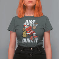 Funny Christmas Basketball T Shirt For Women Just Dunk It Xmas Santa Sport - Wonder Print Shop
