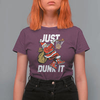 Funny Christmas Basketball T Shirt For Women Just Dunk It Xmas Santa Sport - Wonder Print Shop