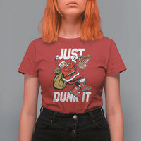 Funny Christmas Basketball T Shirt For Women Just Dunk It Xmas Santa Sport - Wonder Print Shop