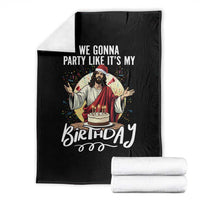 Funny Christian Christmas Birthday Throw Blanket We Gonna Party Like It Is My Birthday - Wonder Print Shop