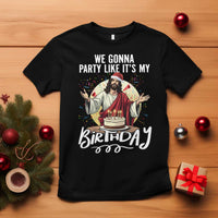 Funny Christian Christmas Birthday T Shirt We Gonna Party Like It Is My Birthday - Wonder Print Shop