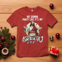 Funny Christian Christmas Birthday T Shirt We Gonna Party Like It Is My Birthday - Wonder Print Shop