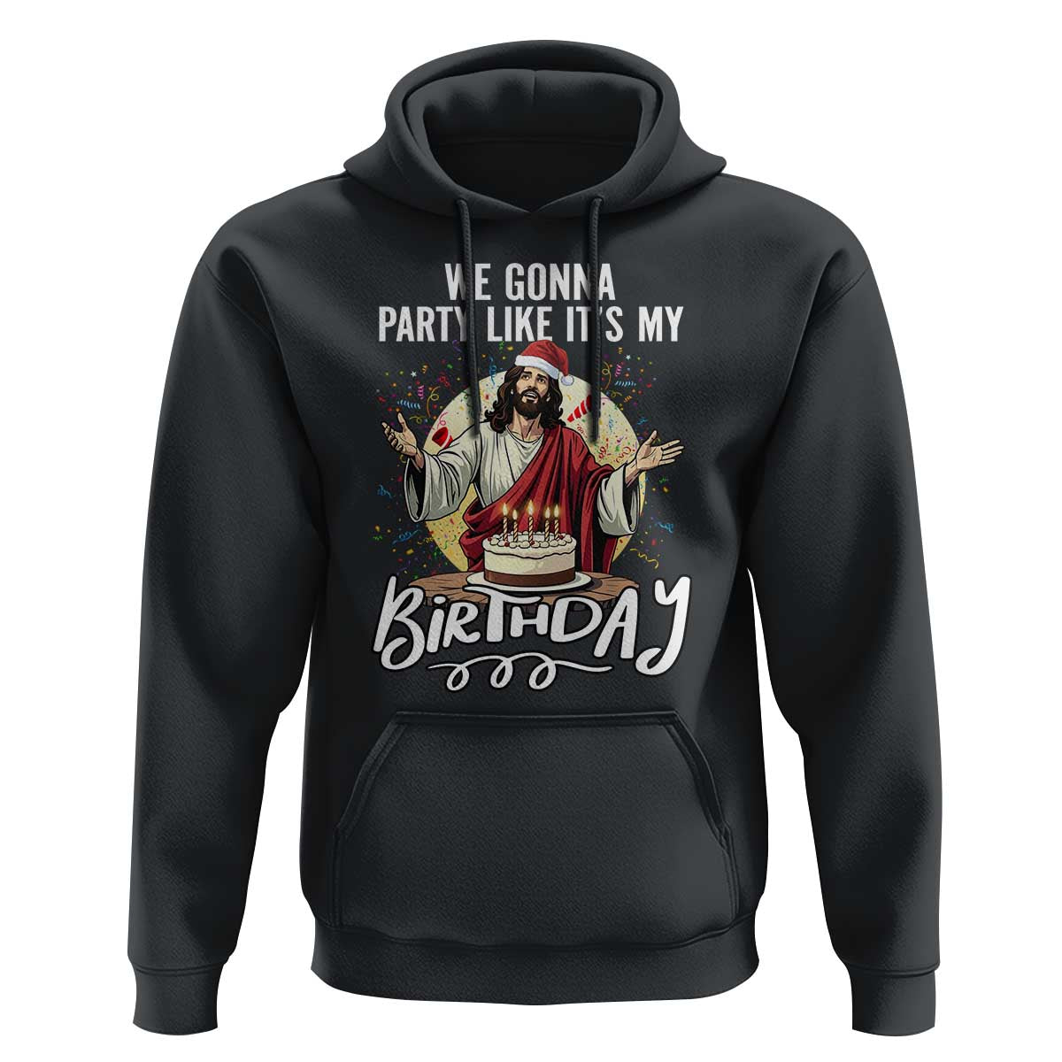 Funny Christian Christmas Birthday Hoodie We Gonna Party Like It Is My Birthday - Wonder Print Shop
