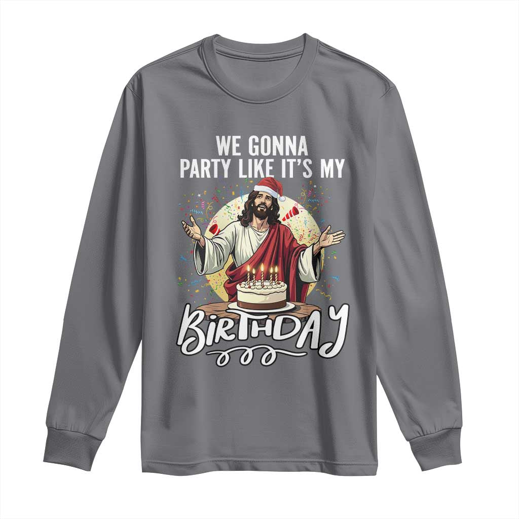 Funny Christian Christmas Birthday Long Sleeve Shirt We Gonna Party Like It Is My Birthday - Wonder Print Shop